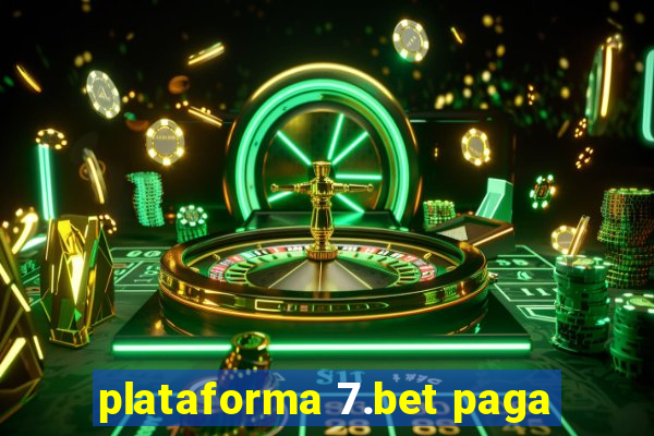 plataforma 7.bet paga